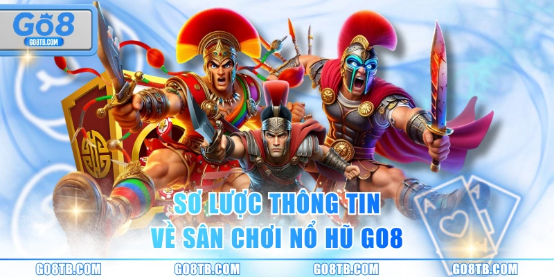 Sơ lược thông tin về sân chơi nổ hũ GO8